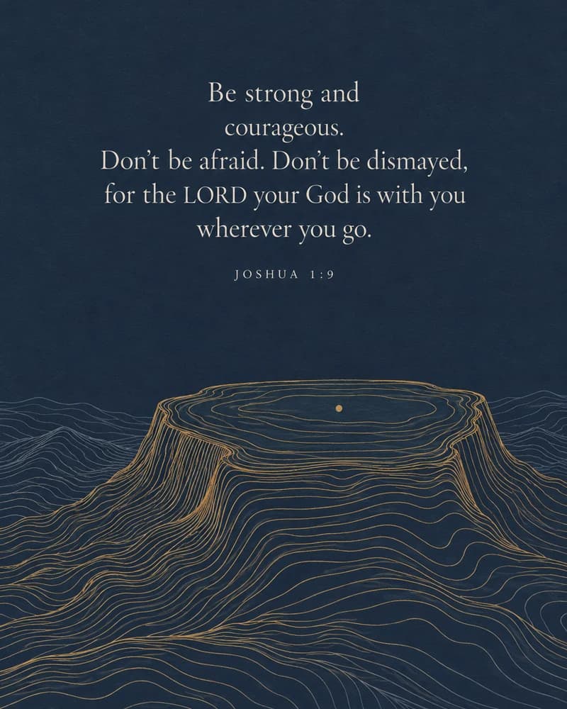 Be Strong and Courageous, Joshua 1:9 Art Edition scripture print